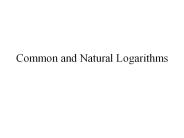 Common and Natural Logarithms