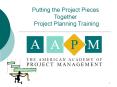Putting the Project Pieces Together Project Planning Training PowerPoint PPT Presentation