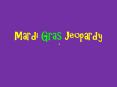 Mardi Gras Jeopardy PowerPoint PPT Presentation