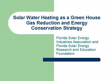 Solar Water Heating as a Green House Gas Reduction and Energy Conservation Strategy