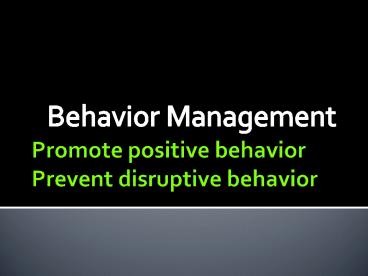 Promote positive behavior Prevent disruptive behavior