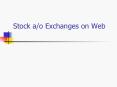 Stock a/o Exchanges on Web PowerPoint PPT Presentation
