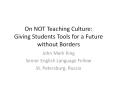 On NOT Teaching Culture: Giving Students Tools for a Future without Borders PowerPoint PPT Presentation