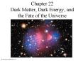 Chapter 22 Dark Matter, Dark Energy, and the Fate of the Universe PowerPoint PPT Presentation