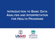 Introduction to Basic Data Analysis and Interpretation for Health Programs