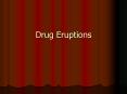 Drug Eruptions PowerPoint PPT Presentation