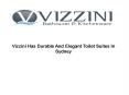Vizzini Has Durable And Elegant Toilet Suites In Sydney PowerPoint PPT Presentation