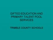 GIFTED EDUCATION AND PRIMARY TALENT POOL SERVICES