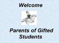 Welcome   Parents of Gifted Students PowerPoint PPT Presentation