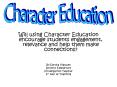 Will using Character Education encourage students engagement, relevance and help them make connections? PowerPoint PPT Presentation