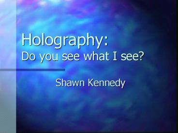 Holography: Do you see what I see?