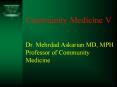 Community Medicine V  Dr. Mehrdad Askarian MD, MPH Professor of Community Medicine PowerPoint PPT Presentation
