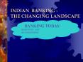 INDIAN BANKING - THE CHANGING LANDSCAPE PowerPoint PPT Presentation