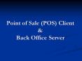 Point of Sale (POS) Client PowerPoint PPT Presentation