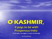 O KASHMIR, it pays to be with Prosperous India