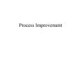 Process Improvement PowerPoint PPT Presentation