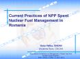Current Practices of NPP Spent Nuclear Fuel Management in Romania PowerPoint PPT Presentation