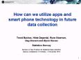 How can we utilize apps and smart phone technology in future data collection PowerPoint PPT Presentation