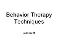 Behavior Therapy Techniques PowerPoint PPT Presentation