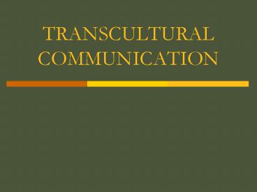 TRANSCULTURAL COMMUNICATION