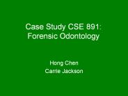 Case Study CSE 891: Forensic Odontology