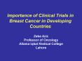 Importance of Clinical Trials in Breast Cancer in Developing Countries PowerPoint PPT Presentation
