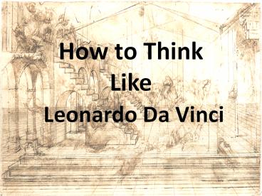 How to Think Like Leonardo Da Vinci