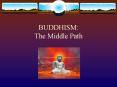 BUDDHISM: The Middle Path PowerPoint PPT Presentation