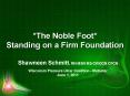 *The Noble Foot* Standing on a Firm Foundation PowerPoint PPT Presentation