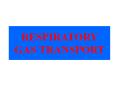 RESPIRATORY GAS TRANSPORT PowerPoint PPT Presentation