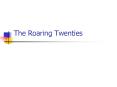 The Roaring Twenties PowerPoint PPT Presentation