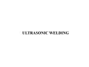 ULTRASONIC WELDING