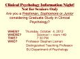 Clinical Psychology Information Night! Not for Seniors Only Are you a Freshman, Sophomore or Junior considering Graduate Study in Clinical Psychology? PowerPoint PPT Presentation