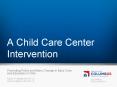 A Child Care Center Intervention PowerPoint PPT Presentation