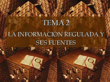 TEMA 2 LA INFORMACION REGULADA Y SUS FUENTES