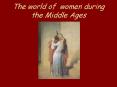 The world of women during the Middle Ages PowerPoint PPT Presentation