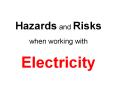 Hazards and Risks when working with Electricity PowerPoint PPT Presentation