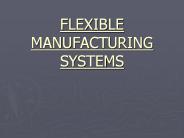 FLEXIBLE MANUFACTURING SYSTEMS
