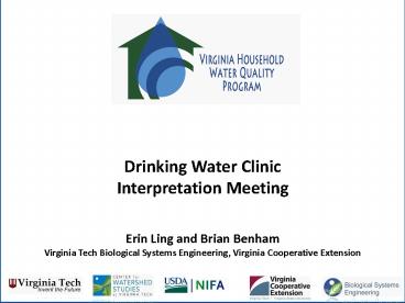 Drinking Water Clinic Interpretation Meeting  Erin Ling and Brian Benham Virginia Tech Biological Systems Engineering, Virginia Cooperative Extension