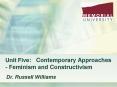 Unit Five:  Contemporary Approaches - Feminism and Constructivism PowerPoint PPT Presentation