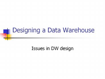 Designing a Data Warehouse