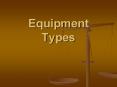 Equipment Types PowerPoint PPT Presentation