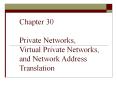 Chapter 30 Private Networks, Virtual Private Networks, and Network Address Translation PowerPoint PPT Presentation