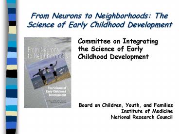 From Neurons to Neighborhoods: The Science of Early Childhood Development