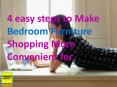 4 easy steps to Make Bedroom Furniture Shopping More Convenient for You