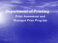Department of Printing Print Assessment and Managed Print Program PowerPoint PPT Presentation