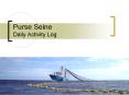 Purse Seine Daily Activity Log PowerPoint PPT Presentation