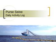 Purse Seine Daily Activity Log