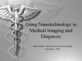 Using Nanotechnology in Medical Imaging and Diagnosis PowerPoint PPT Presentation