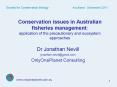 Conservation issues in Australian fisheries management: application of the precautionary and ecosystem approaches PowerPoint PPT Presentation